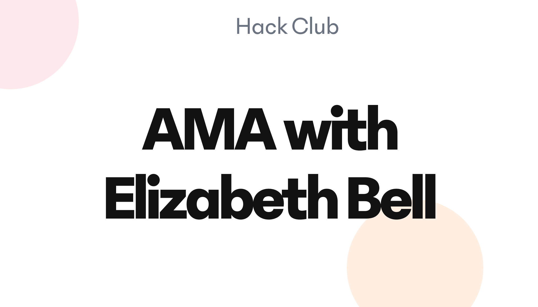 AMA with Elizabeth Bell – Hack Club Events