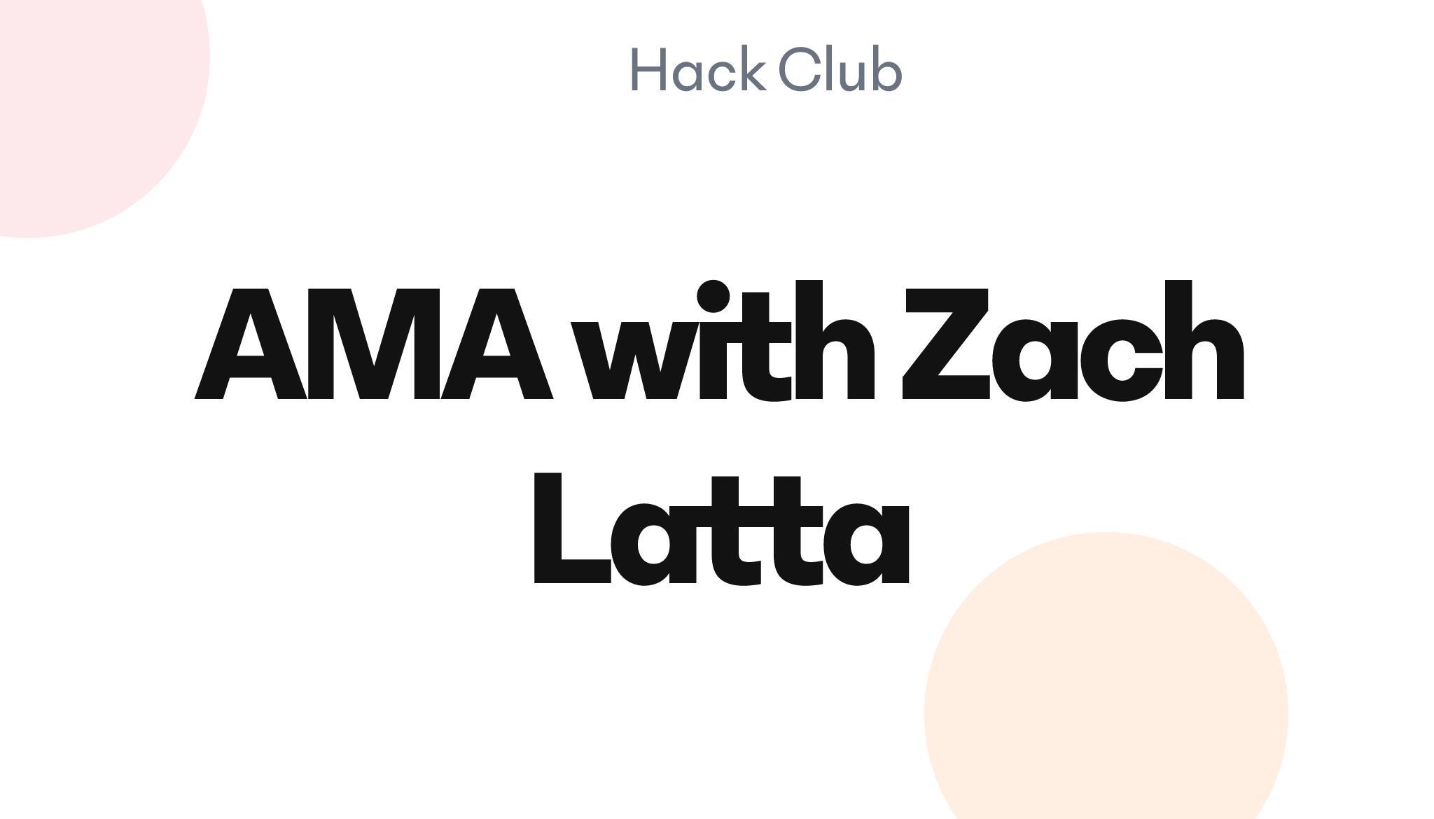 AMA with Zach Latta – Hack Club Events