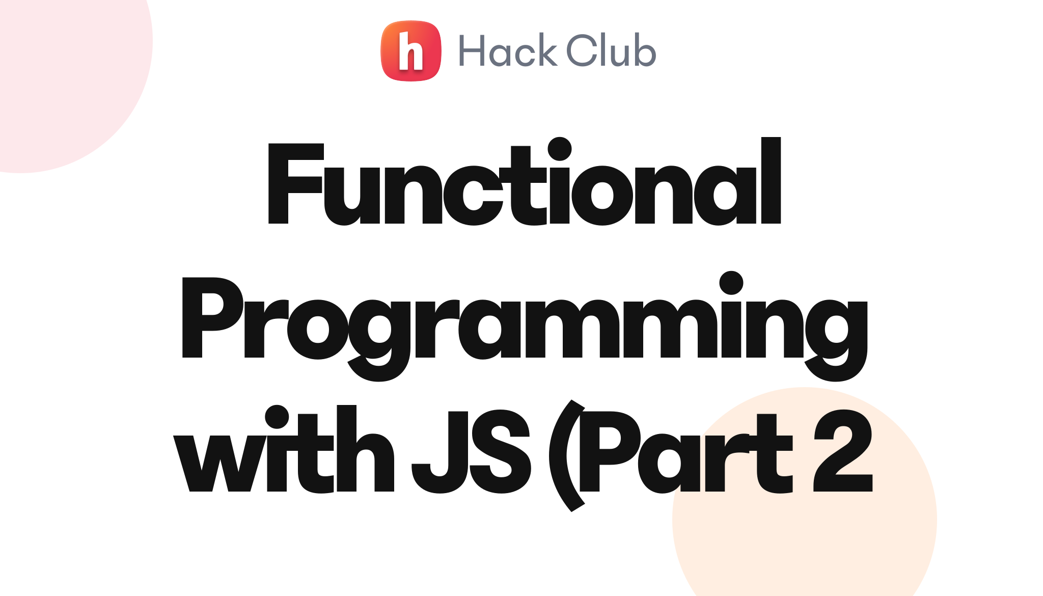 Functional Programming with JS (Part 2) – Hack Club