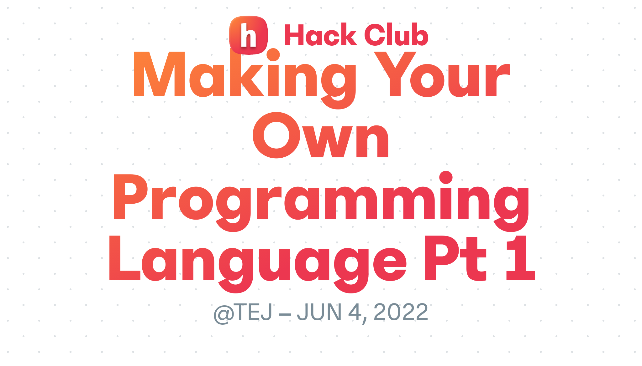 Making Your Own Programming Language Pt 1 – Hack Club Events