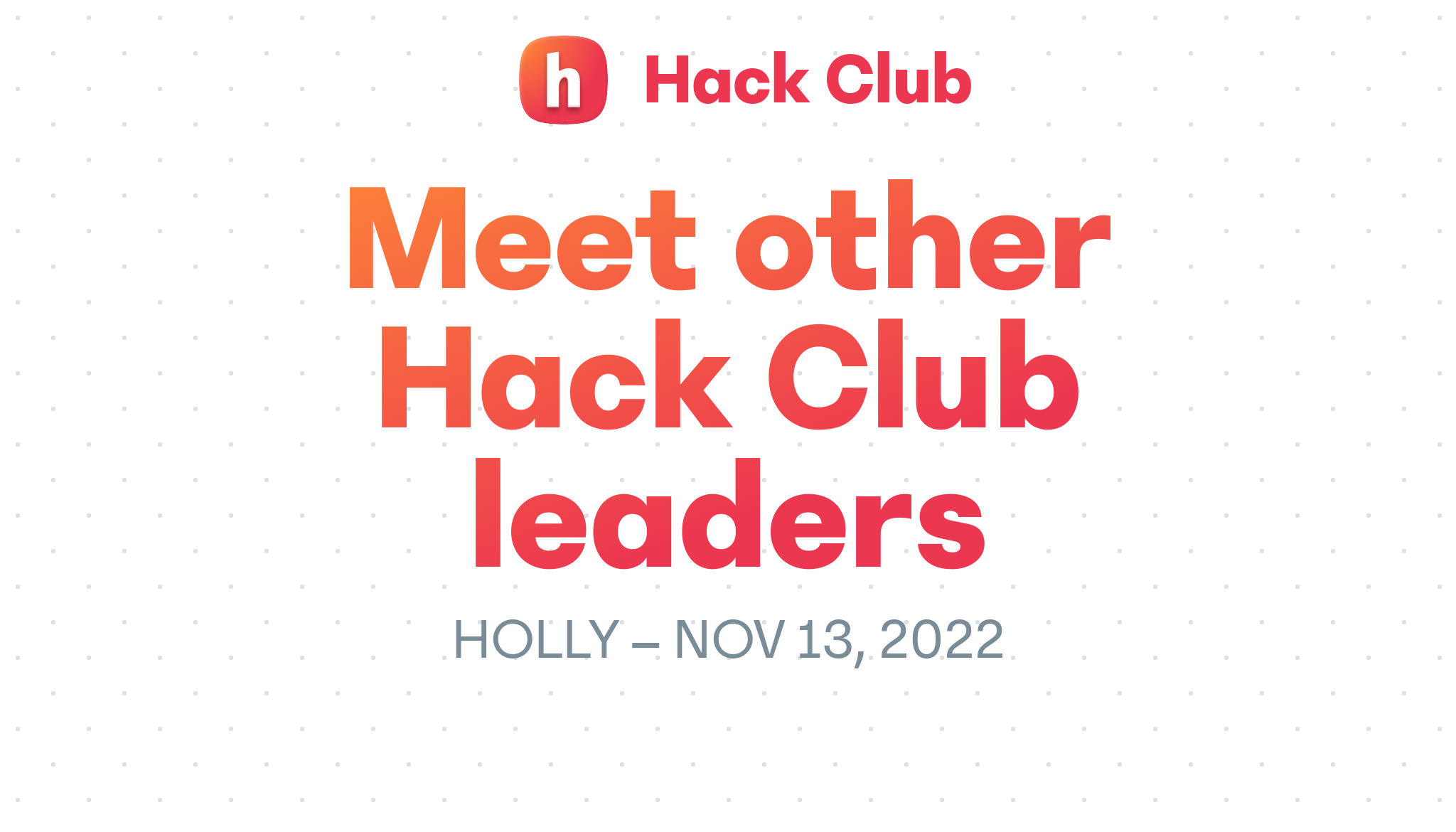 Meet other Hack Club leaders – Hack Club Events