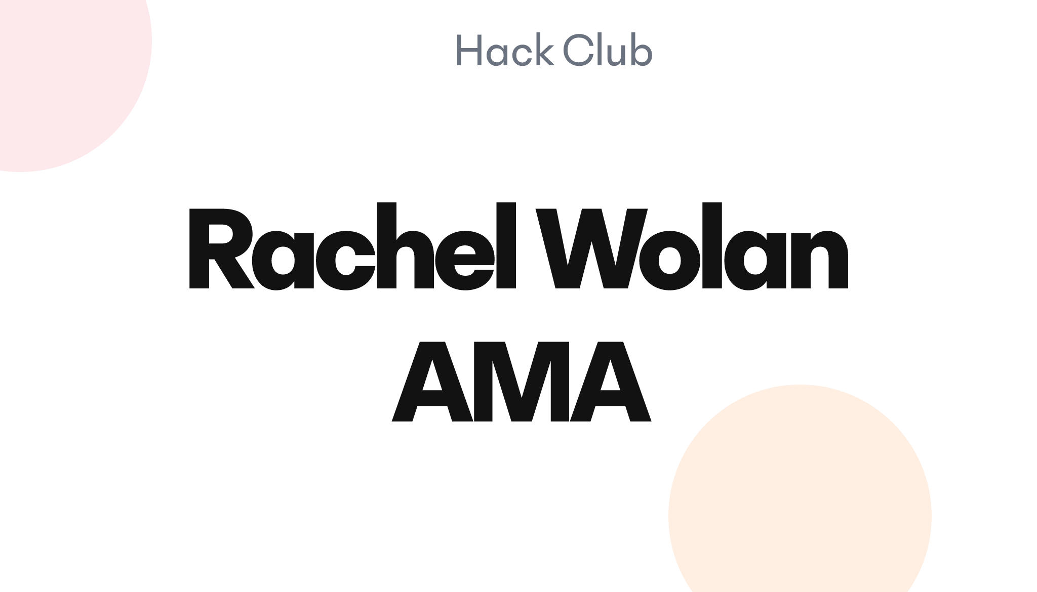 Rachel Wolan AMA – Hack Club Events