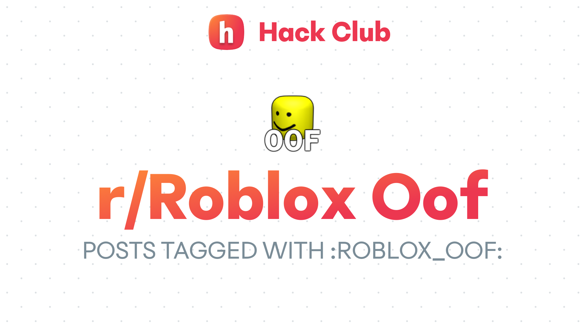Roblox Oof Posts Hack Club Scrapbook - roblox hack club
